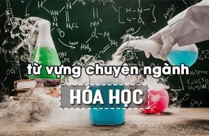 Dịch tiếng anh chuyên ngành hóa học